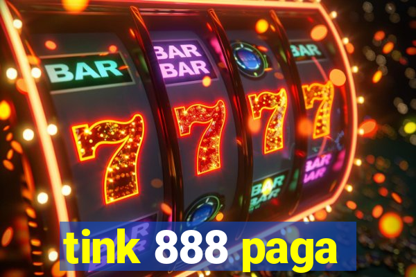 tink 888 paga